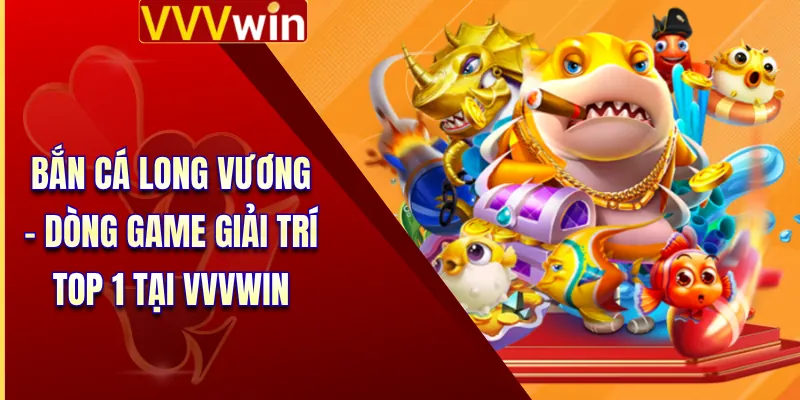 Bắn Cá Long Vương