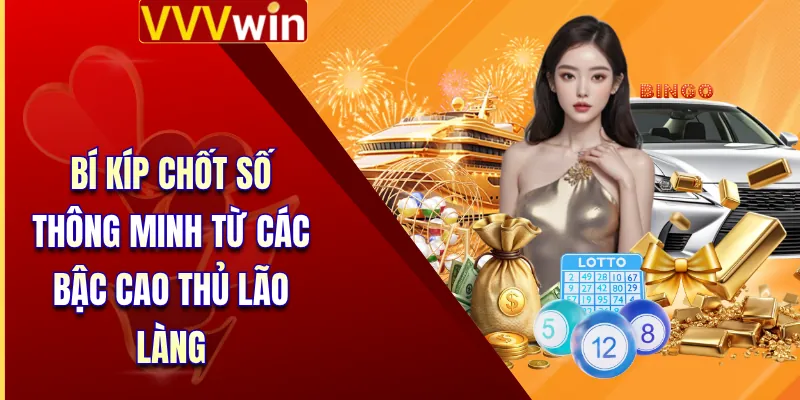 Bí kíp chốt số thông minh từ các bậc cao thủ lão làng 