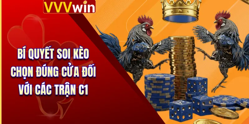 Bí quyết soi kèo chọn đúng cửa đối với các trận C1