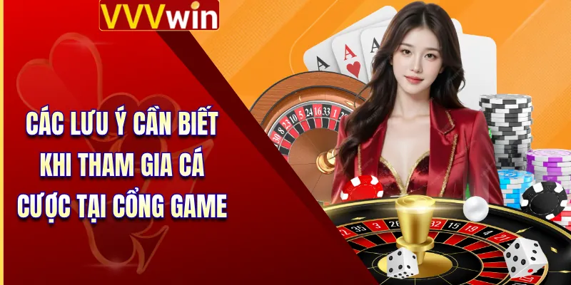 Các lưu ý cần biết khi tham gia cá cược tại cổng game