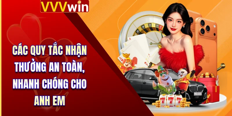 Các quy tắc nhận thưởng an toàn, nhanh chóng cho anh em 