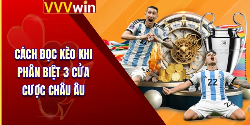 Cách Đọc Kèo Bóng Đá Tại VVVWIN Chính Xác Nhất Từ Cao Thủ 3 Cách đọc kèo khi phân biệt 3 cửa cược châu Âu