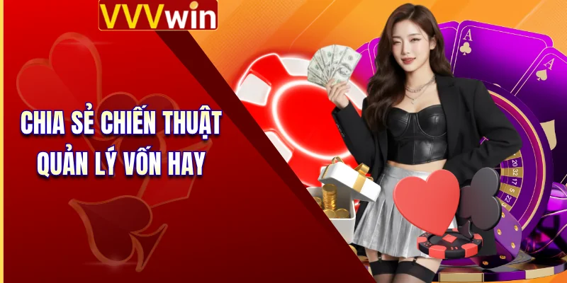 Chia sẻ chiến thuật quản lý vốn hay