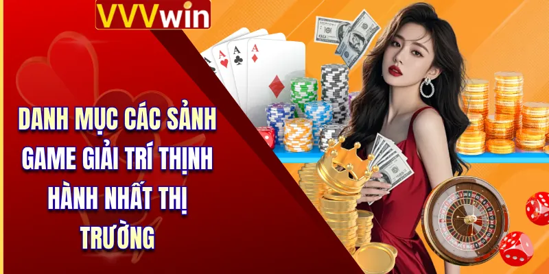 Trang chủ 253 Danh mục các sảnh game giải trí thịnh hành nhất thị trường