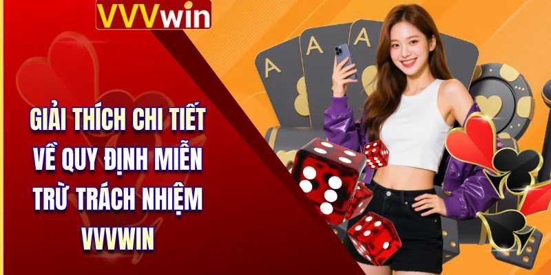 Giải thích chi tiết về quy định miễn trừ trách nhiệm VVVWIN