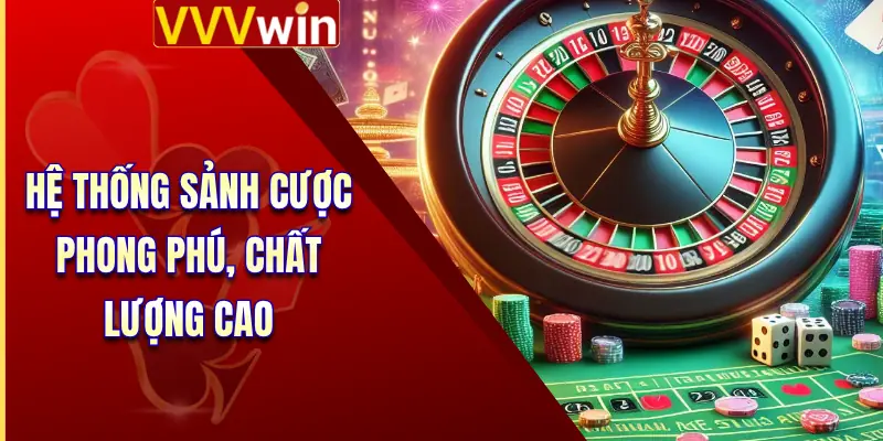 Hệ thống sảnh cược phong phú, chất lượng cao