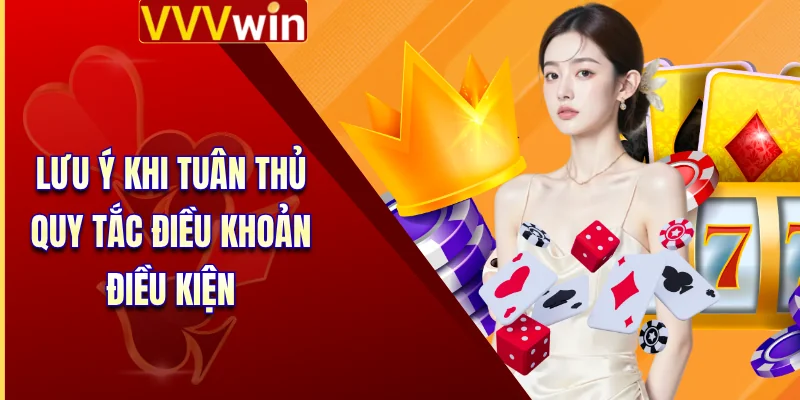 Lưu ý khi tuân thủ quy tắc điều khoản điều kiện