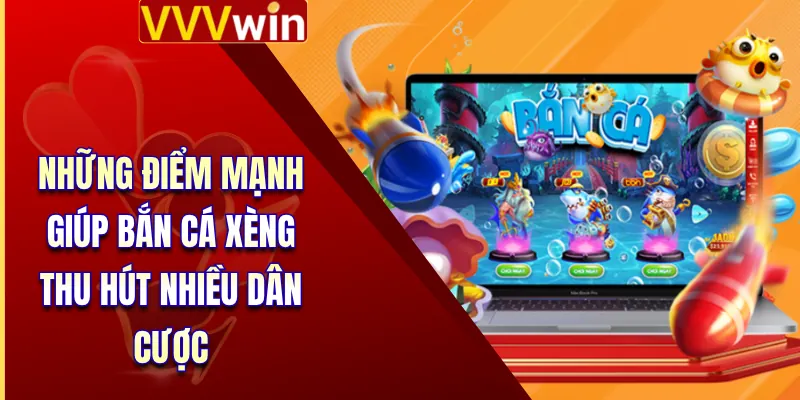 Bắn Cá Xèng - Bí Kíp Chinh Phục Đại Dương Nhận Quà Khủng 4 Những điểm mạnh giúp bắn cá xèng thu hút nhiều dân cược