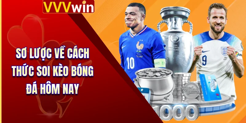 Sơ lược về cách thức soi kèo bóng đá hôm nay