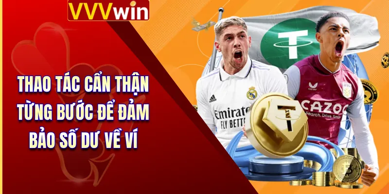 Thao tác cẩn thận từng bước để đảm bảo số dư về ví