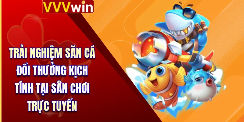 Bắn Cá Xèng - Bí Kíp Chinh Phục Đại Dương Nhận Quà Khủng 2 Trải nghiệm săn cá đổi thưởng kịch tính tại sân chơi trực tuyến