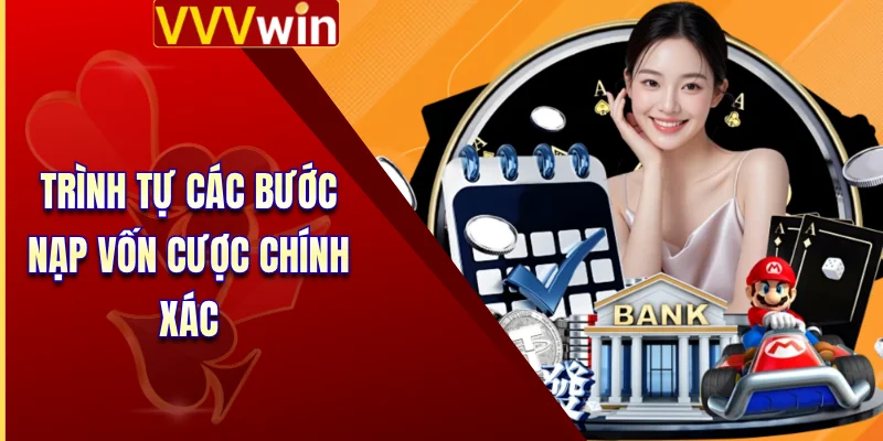 Trình tự các bước nạp vốn cược chính xác